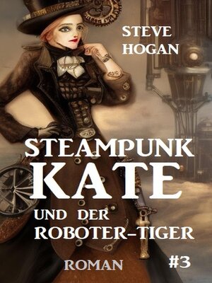 cover image of Steampunk Kate und der Roboter-Tiger